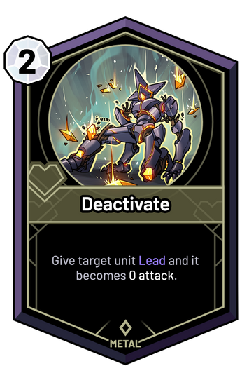 Deactivate - Give target unit Lead and it becomes 0 Attack.