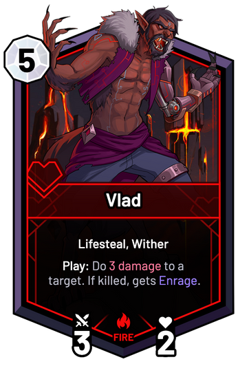 Vlad - Play: Do 3 Damage to a target. If killed, gets Enrage.