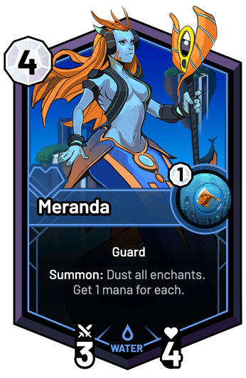 Meranda - Summon: Dust all enchants. Get 1 mana for each.