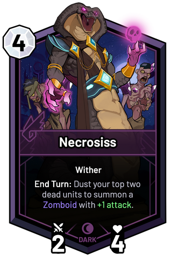 Necrosiss - End Turn: Dust your top two dead units to summon a Zomboid with +1 Attack.