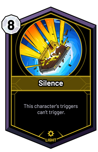 Silence - This character's triggers can't trigger.