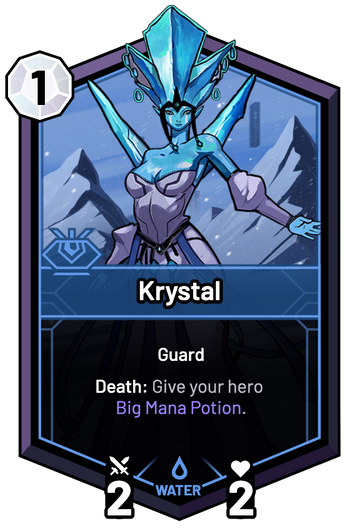 Krystal - Death: Give your hero Big Mana Potion.