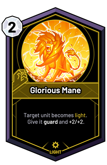 Glorious Mane - Target unit becomes light. Give it guard and +2/+2.