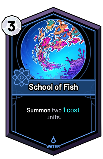 School of Fish - Summon two 1c units.