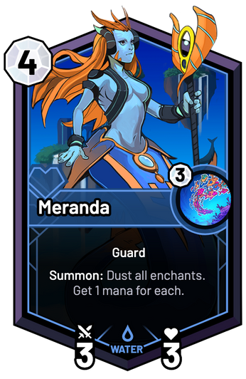 Meranda - Summon: Dust all enchants. Get 1 mana for each.