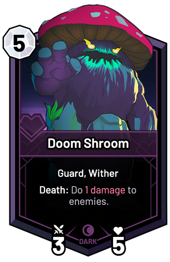 Doom Shroom - Death: Do 1 Damage to enemies.