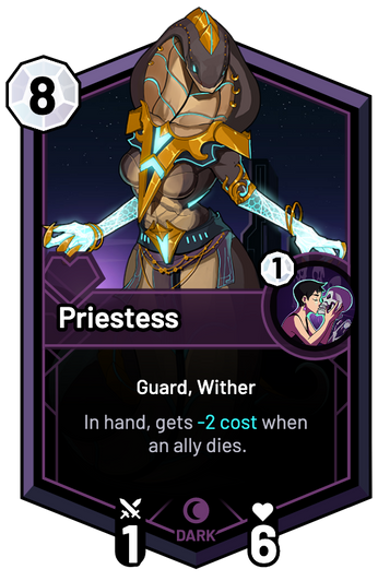 Priestess - In hand, gets -2c when an ally dies.