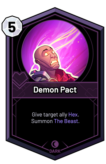 Demon Pact - Give target ally Hex. Summon The Beast.