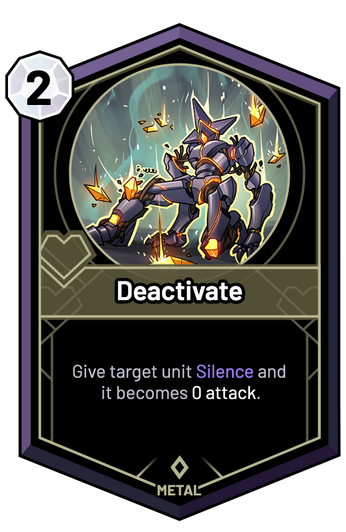 Deactivate - Give target unit Silence and it becomes 0 Attack.