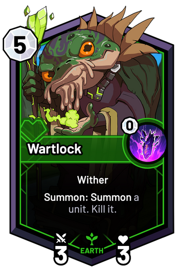 Wartlock - Summon: Summon a unit. Kill it.