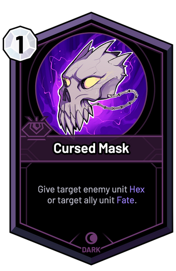 Cursed Mask - Give target enemy unit Hex or target ally unit Fate.