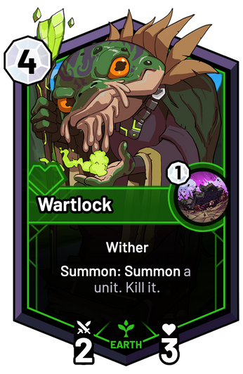 Wartlock - Summon: Summon a unit. Kill it.