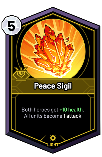 Peace Sigil - Both heroes get +10 Health. All units become 1 Attack.