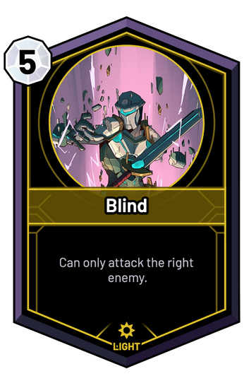 Blind - Can only attack the right enemy.