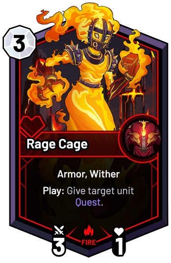 Rage Cage - Play: Give target unit Quest.