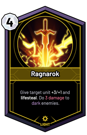 Ragnarok - Give target unit +3/+1 and lifesteal. Do 3 Damage to dark enemies.