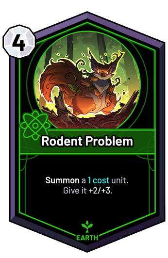 Rodent Problem - Summon a 1c unit. Give it +2/+3.