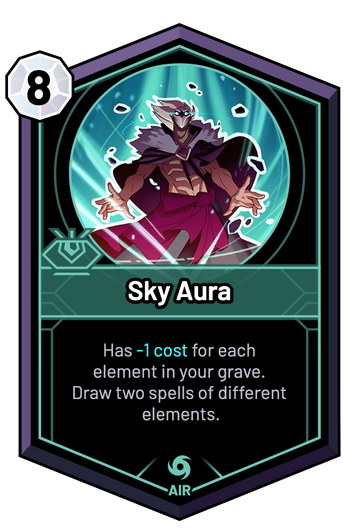 Sky Aura - Has -1c for each element in your grave. Draw two spells of different elements.