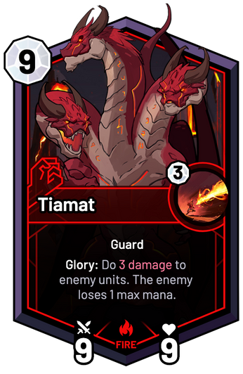 Tiamat - Glory: Do 3 Damage to enemy units. The enemy loses 1 max mana.