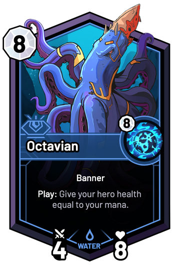 Octavian - Play: Give your hero health equal to your mana.