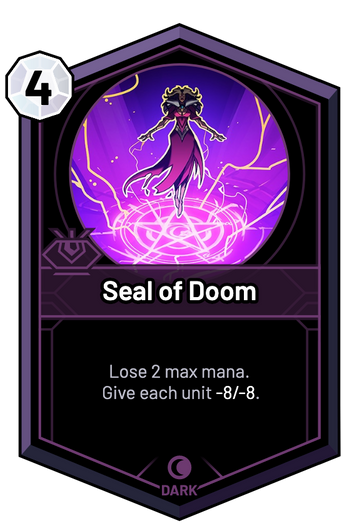 Seal of Doom - Lose 2 max mana. Give each unit -8/-8.