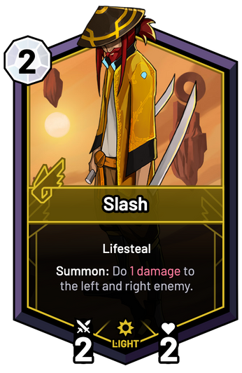 Slash - Summon: Do 1 Damage to the left and right enemy.