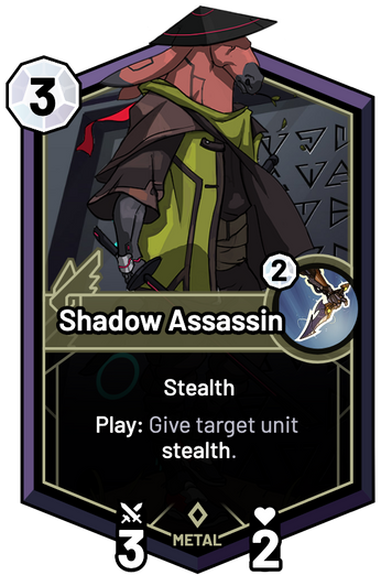 Shadow Assassin - Play: Give target unit stealth.