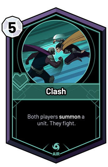 Clash - Both players summon a unit. They fight.