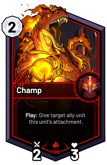 Champ - Play: Give target ally unit this unit's attachment.