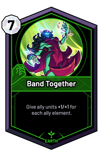 Band Together - Give ally units +1/+1 for each ally element.