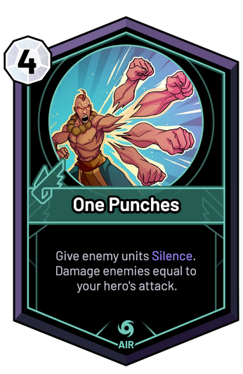 One Punches - Give enemy units Silence. Damage enemies equal to your hero's attack.