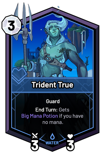 Trident True - End Turn: Gets Big Mana Potion if you have no mana.