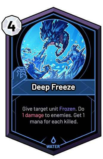 Deep Freeze - Give target unit Frozen. Do 1 Damage to enemies. Get 1 mana for each killed.