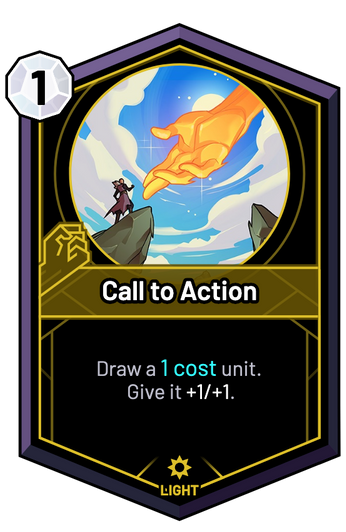 Call to Action - Draw a 1c unit. Give it +1/+1.