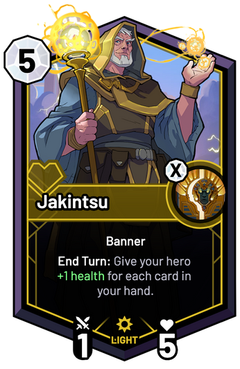 Jakintsu - End Turn: Give your hero +1 Health for each card in your hand.