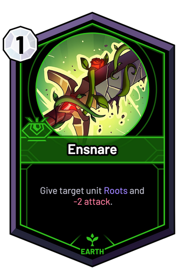 Ensnare - Give target unit Roots and -2 Attack.