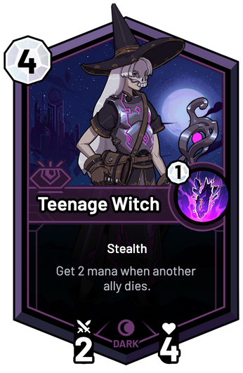 Teenage Witch - Get 2 mana when another ally dies.