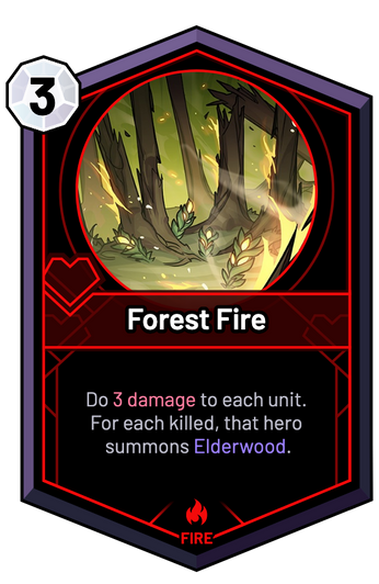 Forest Fire - Do 3 Damage to each unit. For each killed, that hero summons Elderwood.