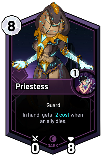Priestess - In hand, gets -2c when an ally dies.