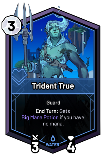 Trident True - End Turn: Gets Big Mana Potion if you have no mana.