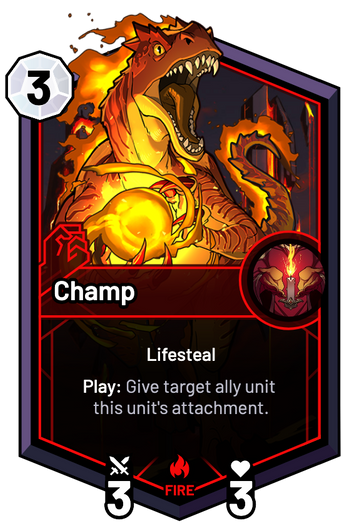 Champ - Play: Give target ally unit this unit's attachment.
