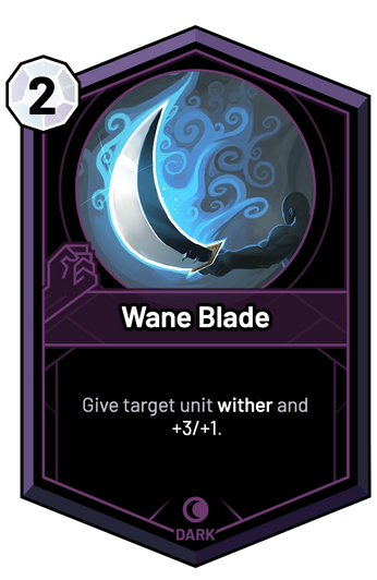 Wane Blade - Give target unit wither and +3/+1.