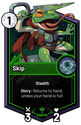 Skip - Glory: Returns to hand, unless your hand is full.