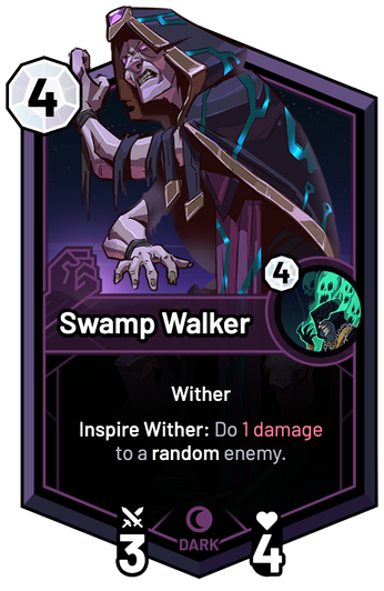 Swamp Walker - Inspire Wither: Do 1 Damage to a random enemy.