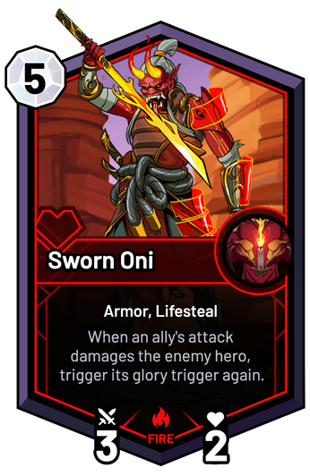 Sworn Oni - When an ally's attack damages the enemy hero, trigger its glory trigger again.