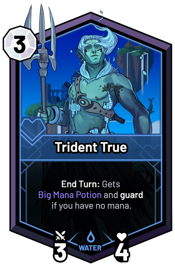 Trident True - End Turn: Gets Big Mana Potion and guard if you have no mana.