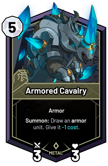 Armored Cavalry - Summon: Draw an armor unit. Give it -1c.