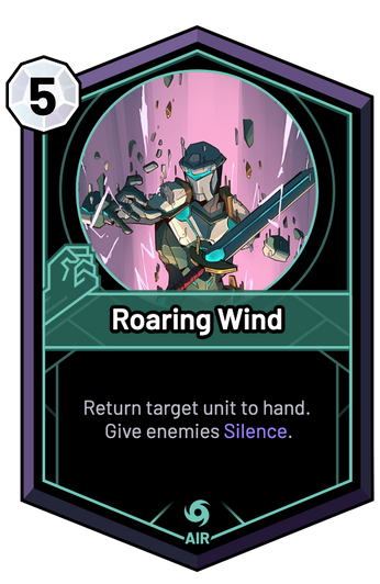 Roaring Wind - Return target unit to hand. Give enemies Silence.