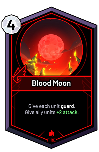 Blood Moon - Give each unit guard. Give ally units +2 Attack.