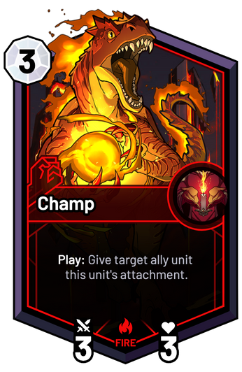 Champ - Play: Give target ally unit this unit's attachment.